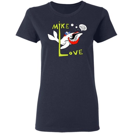 Mike Love Don't Go Near The Water The Beach Boys T-Shirts, Hoodies, Long Sleeve 13