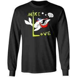 Mike Love Don't Go Near The Water The Beach Boys T-Shirts, Hoodies, Long Sleeve 41