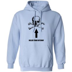 Born To Shit Forced To Wipe Killer Than Bitchin' T-Shirts, Hoodies, Long Sleeve 45