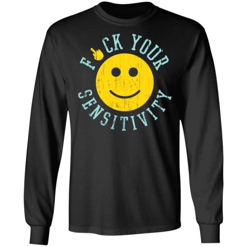 Fuck Your Sensitivity T-Shirts, Hoodies, Long Sleeve 17