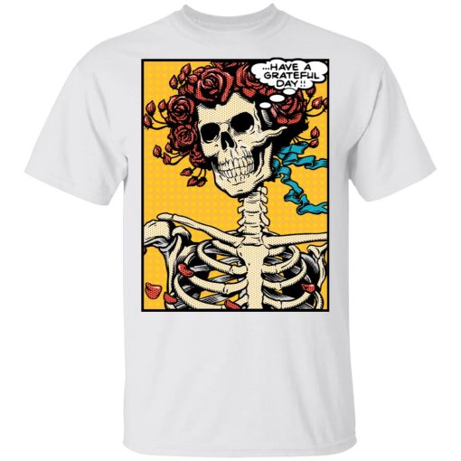 Dead Pop Art Bertha Have a Grateful Day T-Shirts, Hoodies, Long Sleeve 3