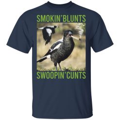 Smokin' Blunts Swoopin' Cunts T-Shirts, Hoodies, Long Sleeve 29