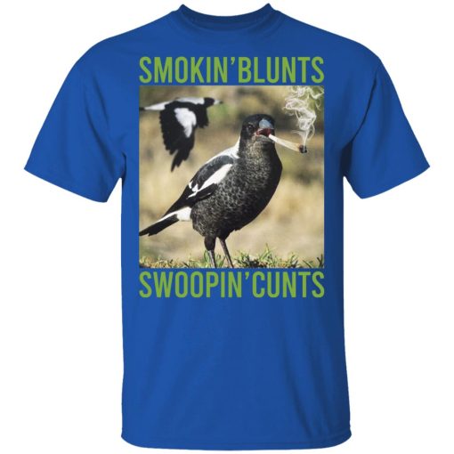 Smokin' Blunts Swoopin' Cunts T-Shirts, Hoodies, Long Sleeve 7