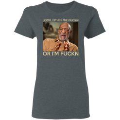 Look Either We Fuckn Or I’m Fuckn – Bill Cosby T-Shirts, Hoodies, Long Sleeve 35
