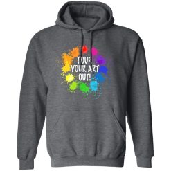 Pour Your Art Out T-Shirts, Hoodies, Long Sleeve 47