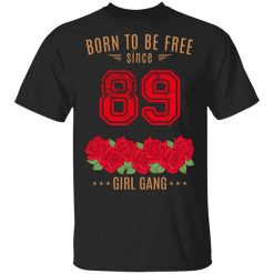 89, Born To Be Free Since 89 Birthday Gift Shirt