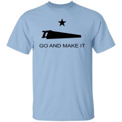 Andy Rawls Go And Make It T-Shirt