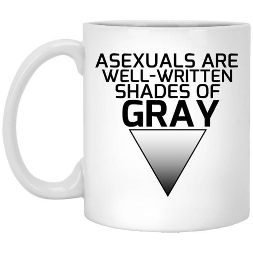 Asexuals Are Well Written Shades Of Gray Mug