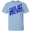 Fuck Off Back To WoolWich North London Is Ours Shirt