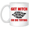 Get Mitch Or Die Trying Mitch McConnell Mug