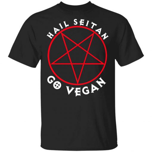 Hail Seitan Go Vegan Shirt