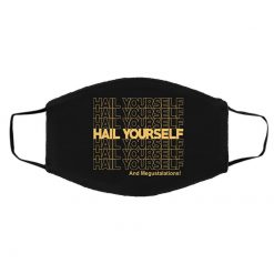 Hail Yourself And Megustalations Face Mask