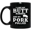 I Like My Butt Rubbed And My Pork Pulled BBQ Pig Mug
