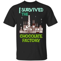 I Survived The Chocolate Factory Shirt