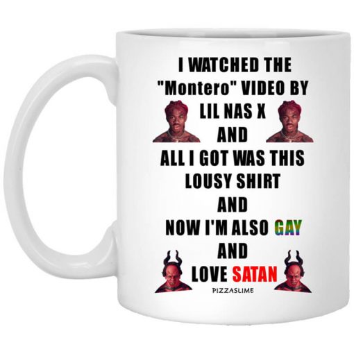 I Watched The Montero Video By Lil Nas X And All I Got Was This Lousy Shirt And Now I'm Also Gay And Love Satan Mug