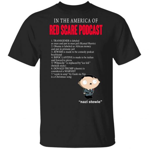In The America Of Red Scare Podcast Nazi Stewie Shirt