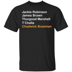 Jackie Robinson James Brown Thurgood Marshall T’Challa Chadwick Boseman Shirt