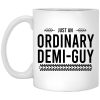 Just An Ordinary Demi-Guy Mug