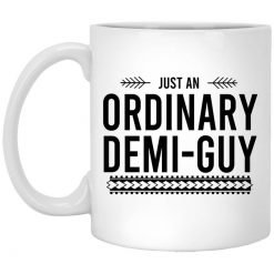 Just An Ordinary Demi-Guy Mug