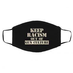 Keep Racism Out Of Gun Culture Face Mask