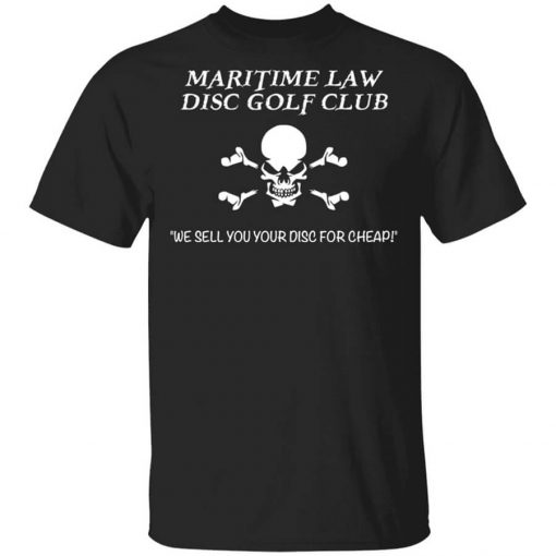 Maritime Law Disc Golf Club We Sell You Your Disc For Cheap Shirt
