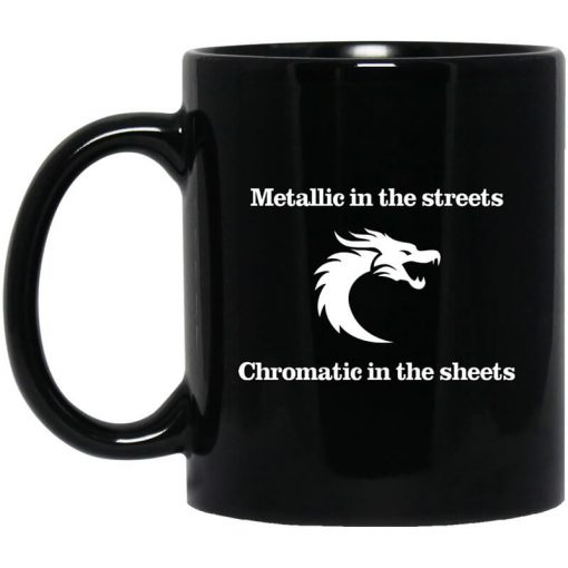 Metallic In The Streets Chromatic In The Sheets Mug