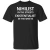 Nihilist In The Streets Existentialist In The Sheets Shirt