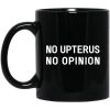 No Upterus No Opinion Mug