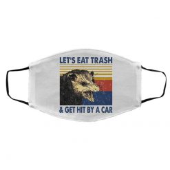 Opossum Let's Eat Trash & Get Hit By A Car Face Mask