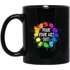 Pour Your Art Out Mug