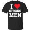 Robert Oberst I Love Strongmen T-Shirt