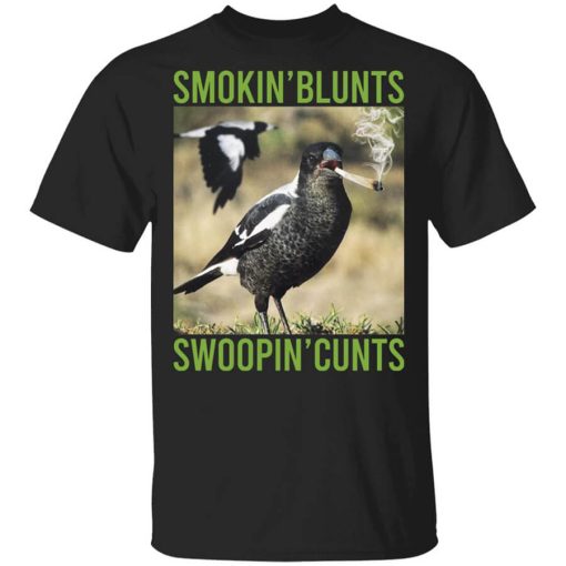 Smokin’ Blunts Swoopin’ Cunts T-Shirt