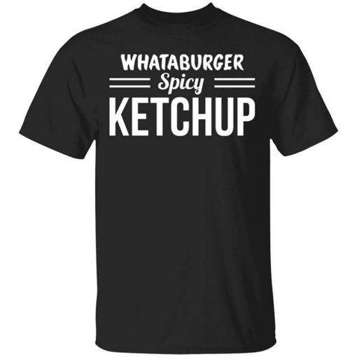 Whataburger Spicy Ketchup Shirt