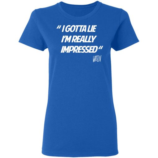 Whistlin Diesel I Gotta Lie I'm Really Impressed T-Shirts, Hoodies, Long Sleeve 15