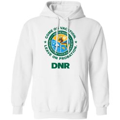 Whistlin Diesel Come On Vacation Leave On Probation DNR Power Hungry T-Shirts, Hoodies, Long Sleeve 43