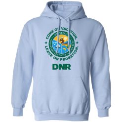 Whistlin Diesel Come On Vacation Leave On Probation DNR Power Hungry T-Shirts, Hoodies, Long Sleeve 45