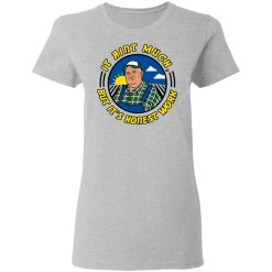Whistlin Diesel It Ain't Much But It's Honest Work T-Shirts, Hoodies, Long Sleeve 33