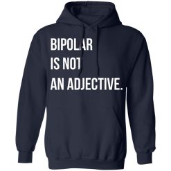 Bipolar Is Not An Adjective T-Shirts, Hoodies, Long Sleeve 45