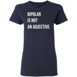Bipolar Is Not An Adjective T-Shirts, Hoodies, Long Sleeve 37
