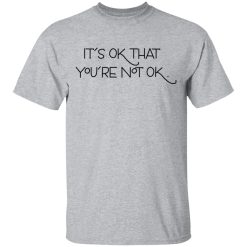 It's Ok That You're Not Ok Megan Devine T-Shirts, Hoodies, Long Sleeve 27
