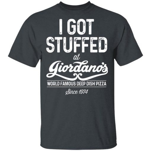 I Got Stuffed At Giordano's World Famous Deep Dish Pizza Since 1974 T-Shirts, Hoodies, Long Sleeve 3
