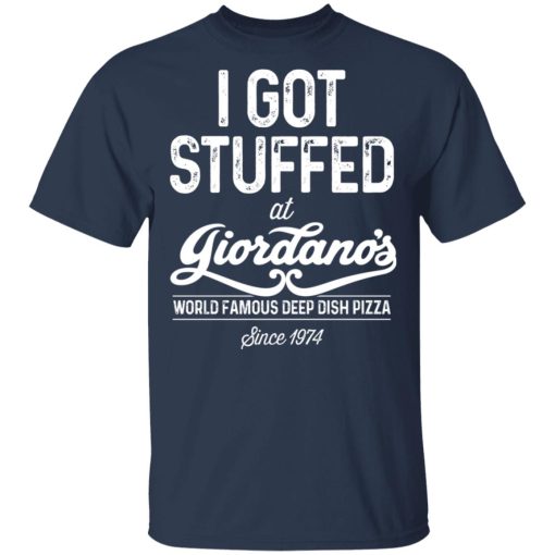 I Got Stuffed At Giordano's World Famous Deep Dish Pizza Since 1974 T-Shirts, Hoodies, Long Sleeve 5