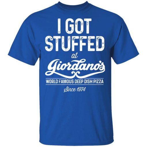I Got Stuffed At Giordano's World Famous Deep Dish Pizza Since 1974 T-Shirts, Hoodies, Long Sleeve 8