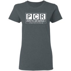 PCR Pipette Cry Repeat T-Shirts, Hoodies, Long Sleeve 36