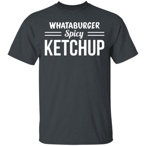 Whataburger Spicy Ketchup T-Shirts, Hoodies, Long Sleeve 3