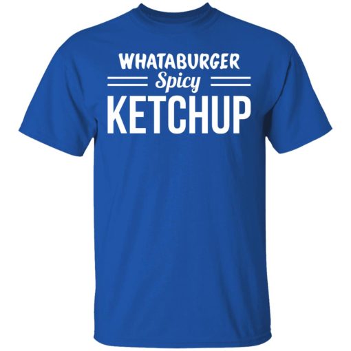 Whataburger Spicy Ketchup T-Shirts, Hoodies, Long Sleeve 8