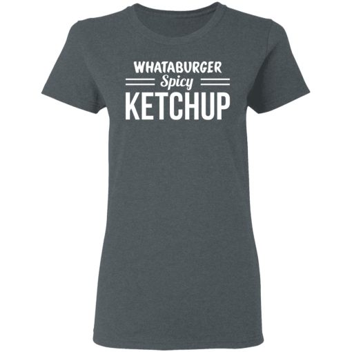 Whataburger Spicy Ketchup T-Shirts, Hoodies, Long Sleeve 12