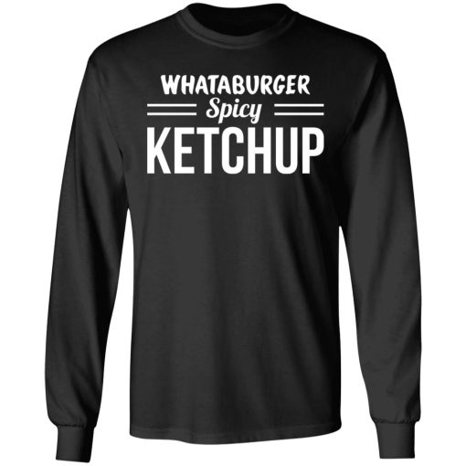 Whataburger Spicy Ketchup T-Shirts, Hoodies, Long Sleeve 17