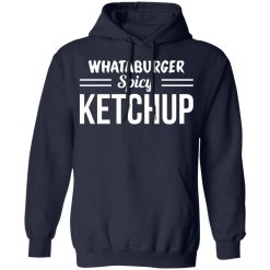 Whataburger Spicy Ketchup T-Shirts, Hoodies, Long Sleeve 46