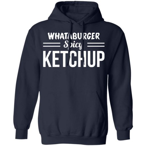 Whataburger Spicy Ketchup T-Shirts, Hoodies, Long Sleeve 21